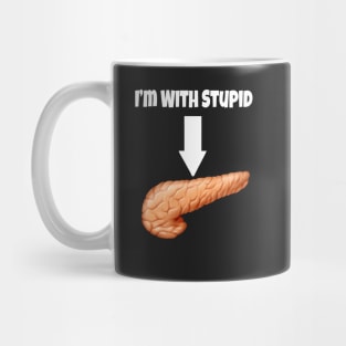 I&#39;m With Stupid - Pancreas- White Text Mug